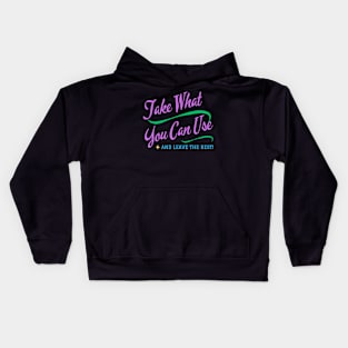 Take What You Can Use Kids Hoodie